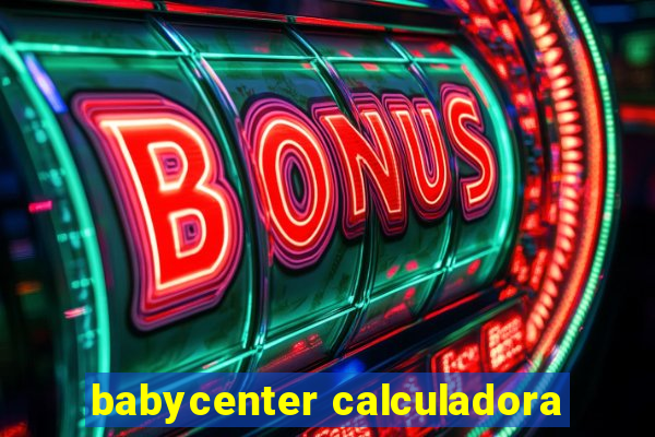 babycenter calculadora